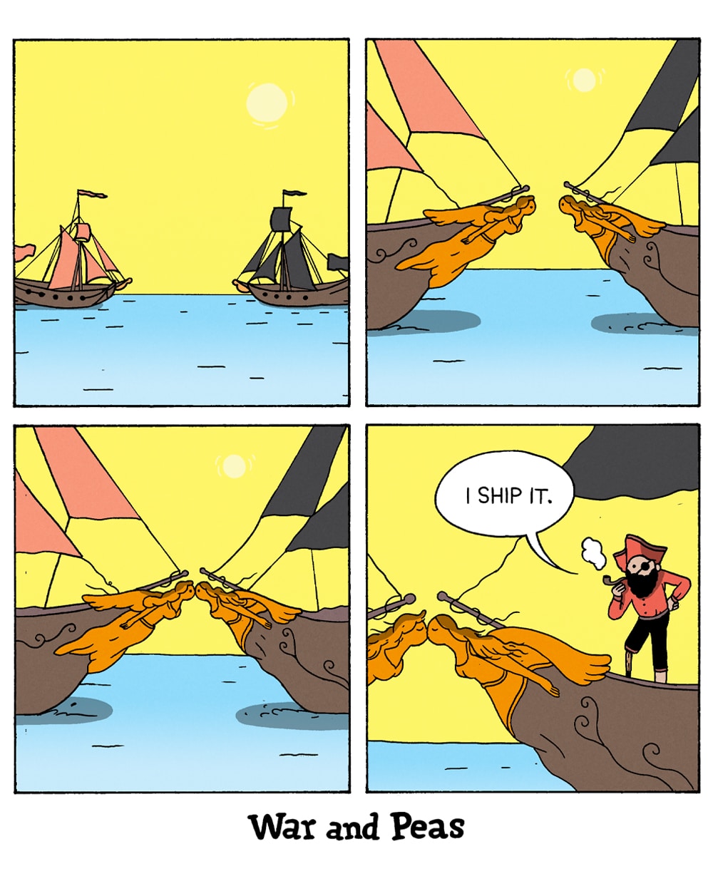 4-panel comic by War and Peas. Panel 1: Two sailing ships – one with red sails, one with black – approach each other on the open sea. Panel 2: Close-up of the ships' wooden figureheads reaching toward each other. Panel 3: The figureheads touch, reminiscent of Michelangelo's "Creation of Adam." Panel 4: A pirate with an eyepatch, peg leg, and pipe watches from the deck and says, "I ship it." while the figureheads are making out.