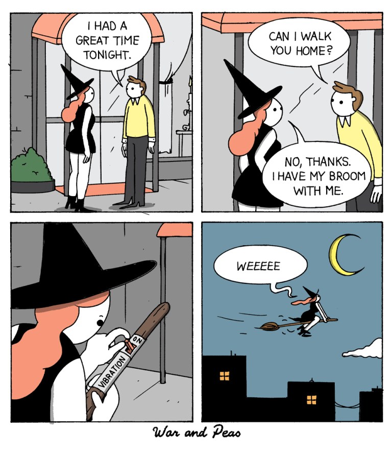 4 panel comic by War and Peas: 1. After the date, the witch and a guy stand outside the restaurant. The man says, "I had a great time tonight." 2. He continues, "Can I walk you home?" She answers, "No, thanks, I have my broom with me." 3. Close-up to her broom. She sets the switch labeled "Vibration Mode" to "on". 4. The witch against the nightly skyline. She goes, "Weeeee!"
