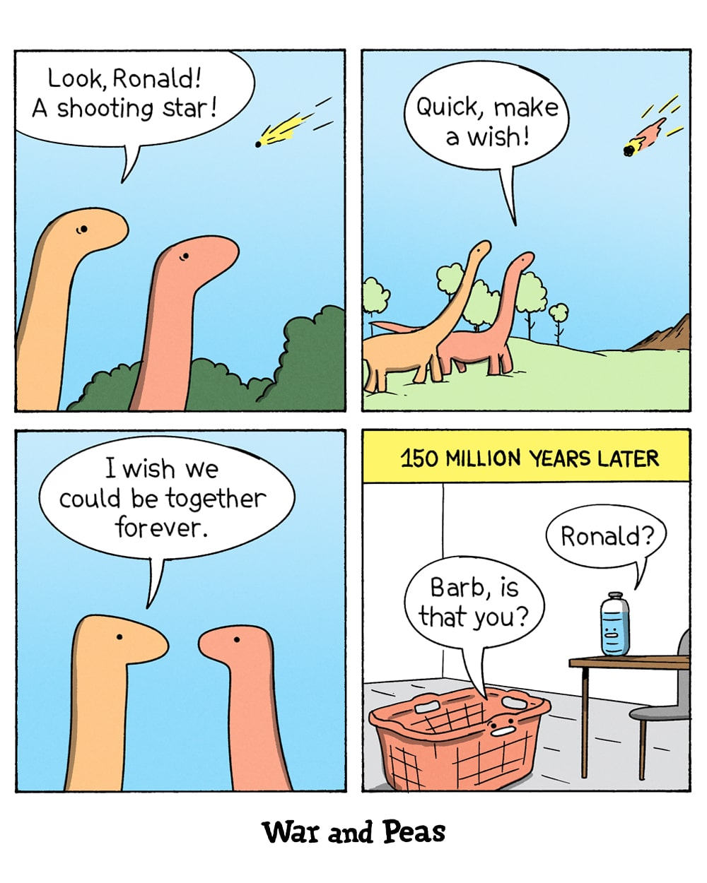 4-panel comic by War and Peas. Panel 1: Two long-necked dinosaurs gaze up at the sky as one says, "Look, Ronald! A shooting star!" while a fiery object streaks toward them. Panel 2: "Quick, make a wish!" the other urges as the blazing object grows closer. Panel 3: Gazing at each other, one dinosaur wishes, "I wish we could be together forever." Panel 4: A caption reads "150 million years later." In a modern home, a plastic laundry basket and a plastic water bottle recognize one another, "Barb, is that you?" "Ronald?" the two dinosaurs reunited at last as household plastics.