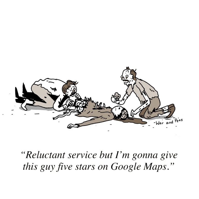 Cartoon: Two zombies consume a corpse. One of them says "Reluctant service but I'm gonna give this guy five stars on Google Maps."