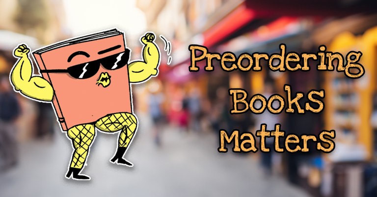 Illustration of a cool, anthropomorphic book with muscular arms, wearing sunglasses and fishnet tights, flexing its biceps in front of a blurred bookstore background. The bold, hand-drawn text reads: 'Preordering Books Matters,' emphasizing the importance of preordering books to support authors and retailers.