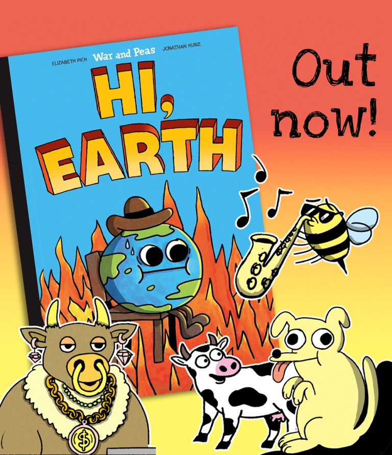 A promotional image for the book "Hi, Earth" by Elizabeth Pich and Jonathan Kunz (War and Peas). The image shows the book cover featuring a cartoon Earth wearing a cowboy hat and sweating while surrounded by flames. Cartoon animal characters surround the book: a bee with a blue balloon above, a smiling cow on the left, and a yellow dog/squirrel on the right. The background transitions from orange to yellow, with a quote at the bottom reading: "I can't remember the last time I snorted this much while reading a book." - Patile on Goodreads.