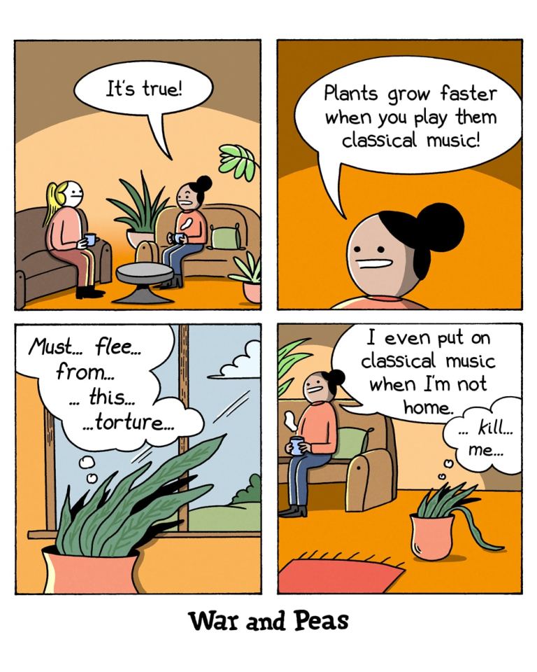 Panel 1: Two women sit in a living room surrounded by plants, drinking coffee. One says "It's true!" Panel 2: She continues, "Plants grow faster when you play them classical music!" Panel 3: The leaves of a potted plant are reaching towards the window "Must... flee... from... this... torture..." Panel: 4: The woman continues, "I even put on classical music when I'm not home." The potted plant in the foreground has a thought bubble that reads, "...kill... me..."
