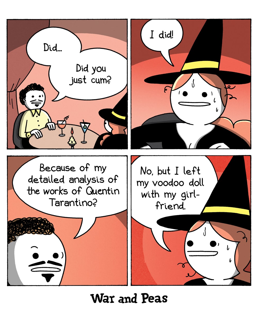 4-panel comic by War and Peas. Panel 1: A man on a candlelit date with Slutty Witch asks, "Did you just… come?" Panel 2: Close-up of Slutty Witch, flustered. "I did!" Panel 3: The man looks hopeful. "Because of my detailed analysis of the works of Quentin Tarantino?" Panel 4: Slutty Witch, sweating. "No, but I left my voodoo doll with my girlfriend."