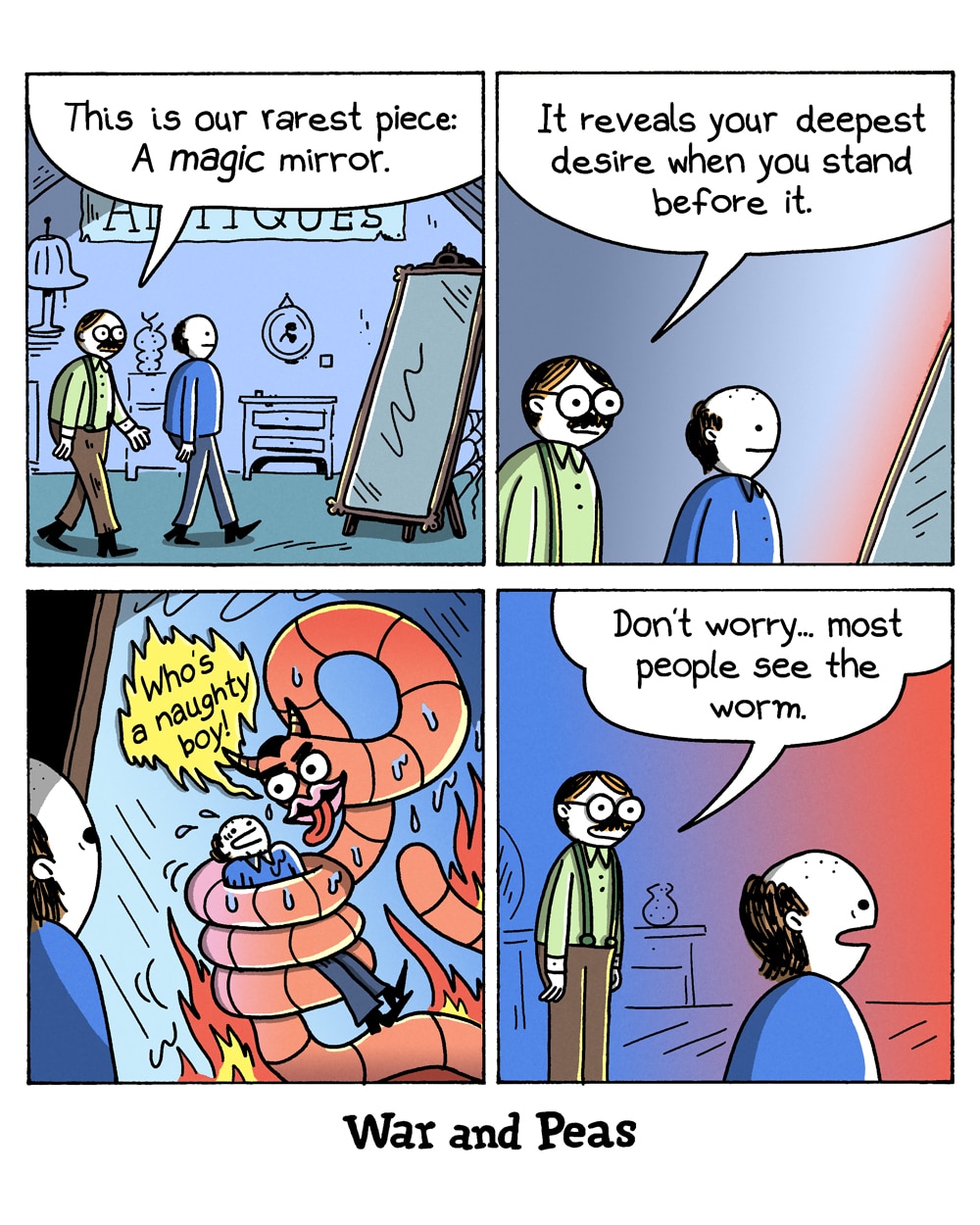 4-panel comic by War and Peas. Panel 1: In an antique shop, a shopkeeper shows a customer a tall standing mirror and says, "This is our rarest piece: a magic mirror." Panel 2: He explains, "It reveals your deepest desire when you stand before it." Panel 3: In the mirror, a giant grinning worm creature coils around the blushing, sweating customer and coos, "Who's a naughty boy!" Panel 4: The unfazed shopkeeper reassures him, "Don't worry... most people see the worm."